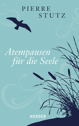 Pierre Stutz: Atempausen für die Seele