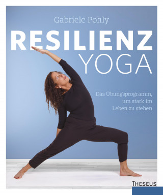 Gabriele Pohly: Resilienz Yoga