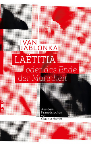 Ivan Jablonka: Laëtitia oder das Ende der Mannheit
