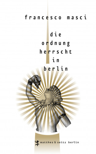 Francesco Masci: Die Ordnung herrscht in Berlin
