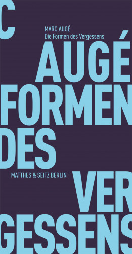 Marc Augé: Die Formen des Vergessens