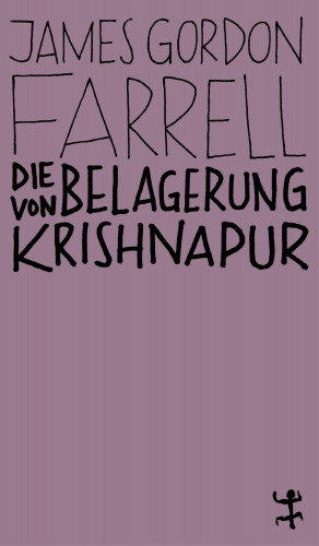 James Gordon Farrell: Die Belagerung von Krishnapur