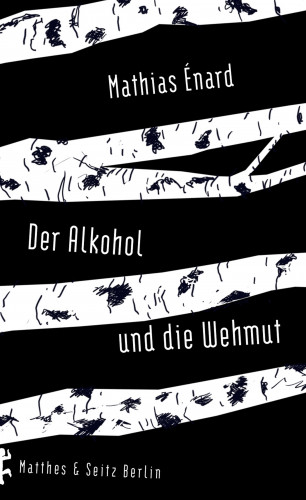 Mathias Énard: Der Alkohol und die Wehmut