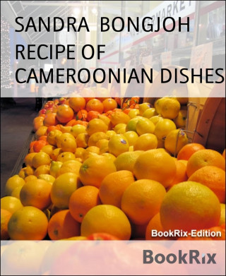 SANDRA BONGJOH: RECIPE OF CAMEROONIAN DISHES
