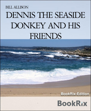 BILL ALLISON: DENNIS THE SEASIDE DONKEY AND HIS FRIENDS