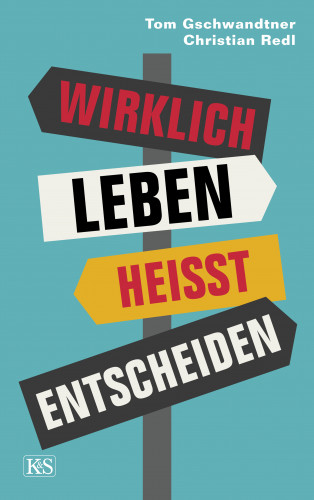 Tom Gschwandtner, Christian Redl: Wirklich leben heißt entscheiden