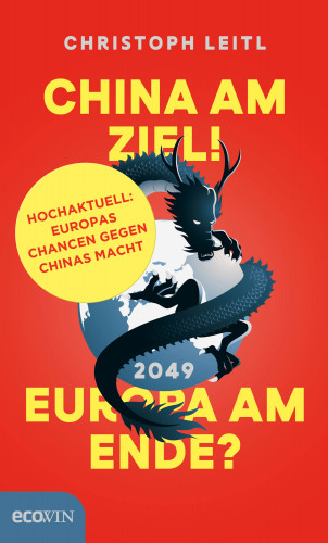 Christoph Leitl: China am Ziel! Europa am Ende?