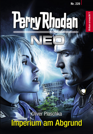 Oliver Plaschka: Perry Rhodan Neo 220: Imperium am Abgrund