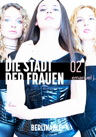 Emanuel J.: Die Stadt der Frauen - Folge 2