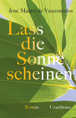 José Mauro de Vasconcelos: Lass die Sonne scheinen