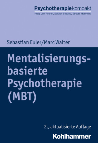 Sebastian Euler, Marc Walter: Mentalisierungsbasierte Psychotherapie (MBT)
