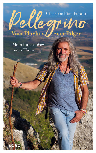 Giuseppe "Pino" Fusaro: Pellegrino - Vom Playboy zum Pilger