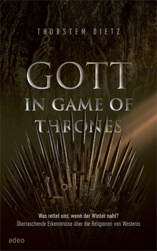 Thorsten Dietz: Gott in Game of Thrones