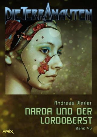 Andreas Weiler: DIE TERRANAUTEN, Band 48: NARDA UND DER LORDOBERST