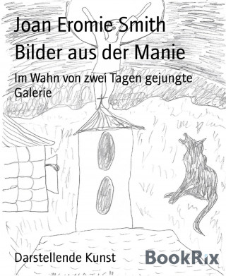 Joan Eromie Smith: Bilder aus der Manie