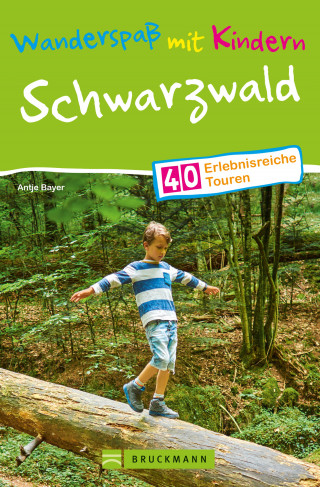 Antje Bayer: Bruckmann Wanderführer: Wanderspaß mit Kindern Schwarzwald.