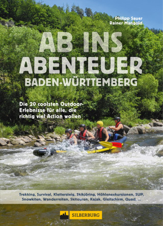 Philipp Sauer, Rainer Mangold: Ab ins Abenteuer. Die coolsten Outdoor-Events in Baden-Württemberg.