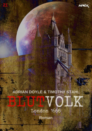 Adrian Doyle, Timothy Stahl: BLUTVOLK, Band 21: LONDON 1666