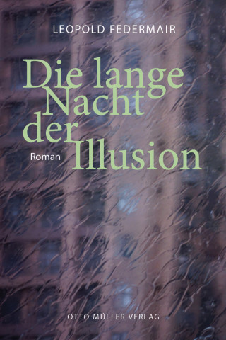 Leopold Federmair: Die lange Nacht der Illusion