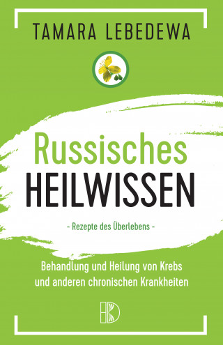 Tamara Lebedewa: Russisches Heilwissen