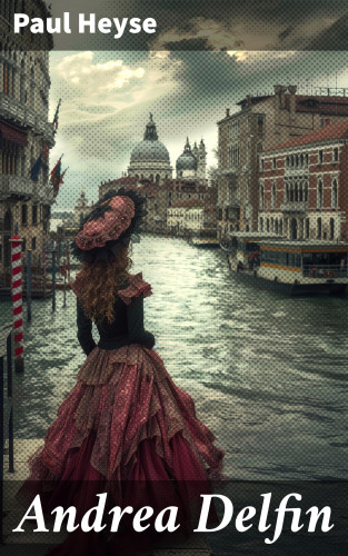 Paul Heyse: Andrea Delfin