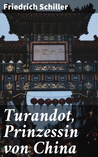 Friedrich Schiller: Turandot, Prinzessin von China