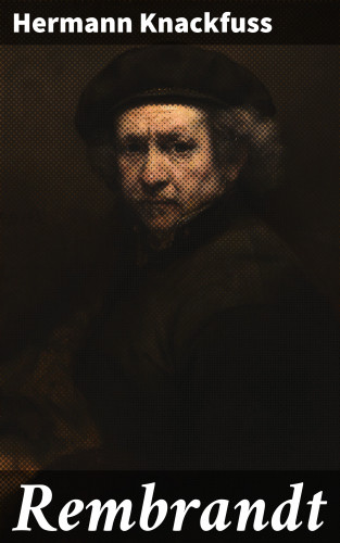 Hermann Knackfuss: Rembrandt