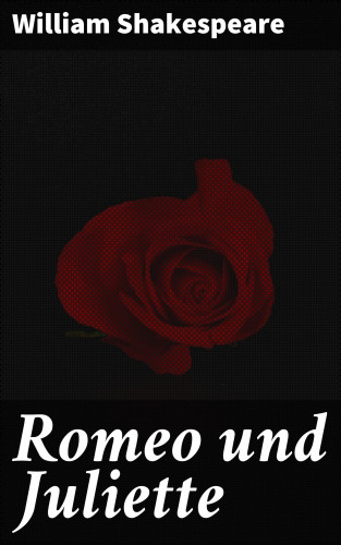 William Shakespeare: Romeo und Juliette