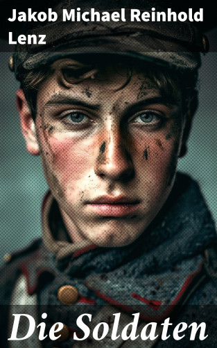 Jakob Michael Reinhold Lenz: Die Soldaten