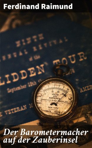Ferdinand Raimund: Der Barometermacher auf der Zauberinsel