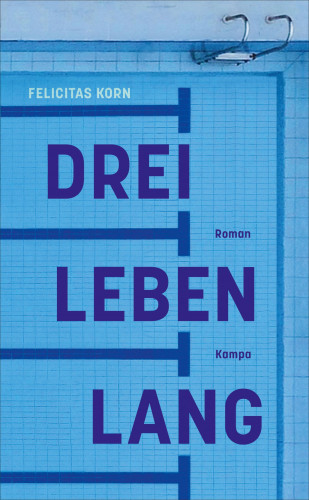 Felicitas Korn: Drei Leben lang