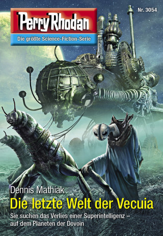 Dennis Mathiak: Perry Rhodan 3054: Die letzte Welt der Vecuia