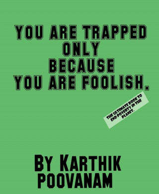 Karthik Poovanam: You are trapped only because you are foolish