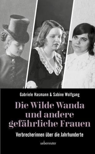 Gabriele Hasmann, Sabine Wolfgang: Die wilde Wanda und andere gefährliche Frauen