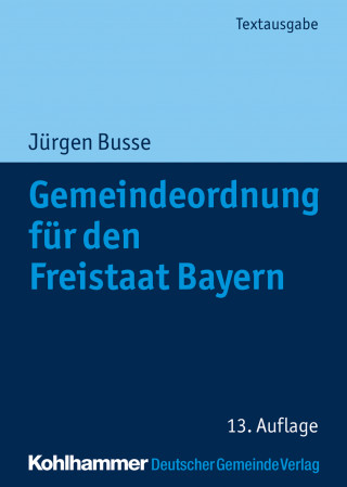 Jürgen Busse: Gemeindeordnung für den Freistaat Bayern