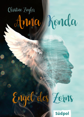 Christine Ziegler: Anna Konda – Engel des Zorns (Band 1. der spannenden Romantasy-Trilogie)
