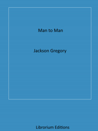 Jackson Gregory: Man to Man