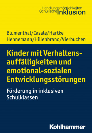 Yvonne Blumenthal, Gino Casale, Bodo Hartke, Thomas Hennemann, Clemens Hillenbrand, Marie-Christine Vierbuchen: Kinder mit Verhaltensauffälligkeiten und emotional sozialen Entwicklungsstörungen