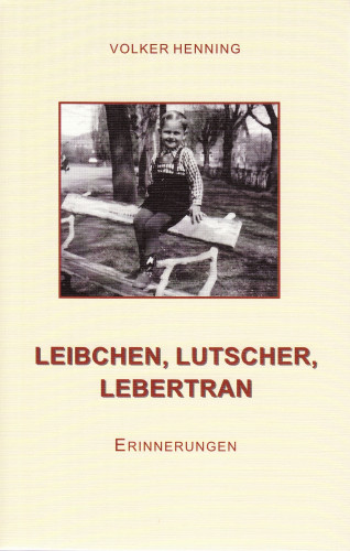 Volker Henning: Leibchen, Lutscher, Lebertran