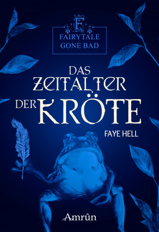 Faye Hell: Fairytale gone Bad 3: Das Zeitalter der Kröte