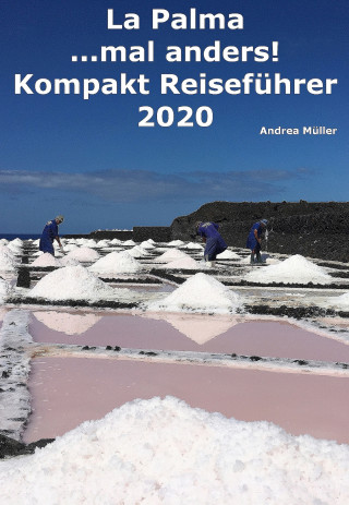 Andrea Müller: La Palma ...mal anders! Kompakt Reiseführer 2020