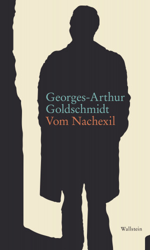 Georges-Arthur Goldschmidt: Vom Nachexil