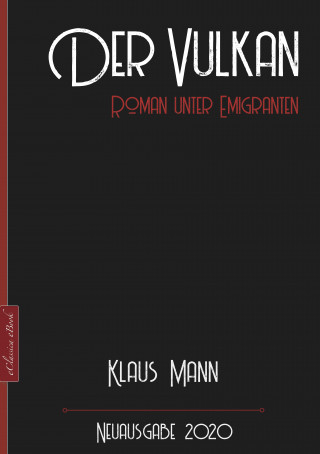 Klaus Mann: Klaus Mann: Der Vulkan – Roman unter Emigranten