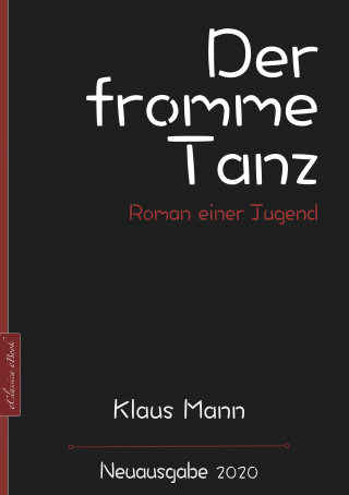 Klaus Mann: Klaus Mann: Der fromme Tanz – Roman einer Jugend