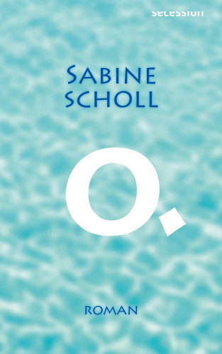 Sabine Scholl: O.