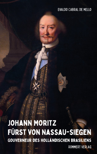 Evaldo Cabral de Mello: Johann Moritz Fürst von Nassau-Siegen