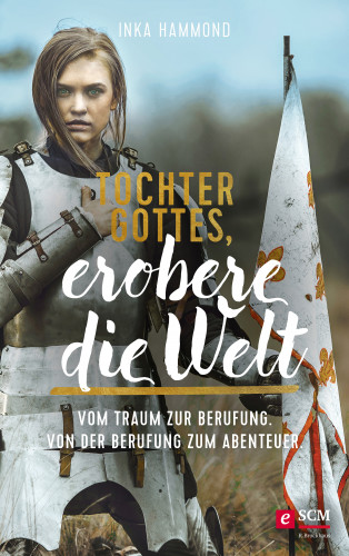 Inka Hammond: Tochter Gottes, erobere die Welt