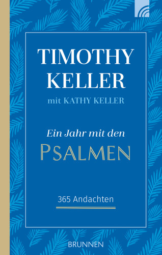 Timothy Keller, Kathy Keller: Ein Jahr mit den Psalmen