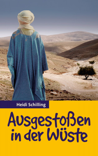 Heidi Schilling: Ausgestoßen in der Wüste