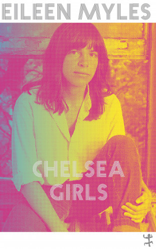 Eileen Myles: Chelsea Girls